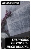 The Works of the Rev. Hugh Binning (eBook, ePUB)