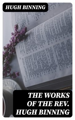 The Works of the Rev. Hugh Binning (eBook, ePUB) - Binning, Hugh