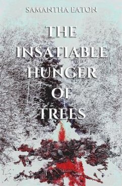 The Insatiable Hunger of Trees (eBook, ePUB) - Eaton, Samantha