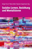 Soziales Lernen, Beziehung und Mentalisieren (eBook, PDF)