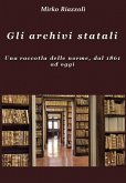 Gli archivi statali Una raccolta delle norme, dal 1861 ad oggi (eBook, ePUB)