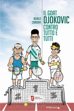 Il goat Djokovic contro tutto e tutti (eBook, ePUB) - CONSENTI, ACHILLE