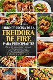 Libro de cocina de la freidora de aire para principiantes. Más de 100 recetas rápidas y deliciosas con la freidora de aire para conseguir frituras más saludables (eBook, ePUB)