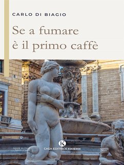 Se a fumare è il primo caffè (eBook, ePUB) - Di Biagio, Carlo