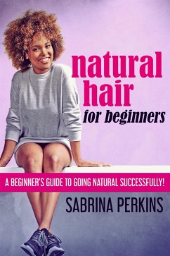Natural Hair For Beginners (eBook, ePUB) - Perkins, Sabrina