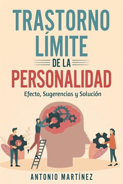 TRASTORNO LÍMITE DE LA PERSONALIDAD. efecto, sugerencias y solución (eBook, ePUB) - Martínez, Antonio