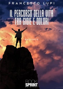 Il percorso della vita tra gioie e dolori (eBook, ePUB) - Lupi, Francesco