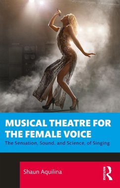 Musical Theatre for the Female Voice (eBook, ePUB) - Aquilina, Shaun