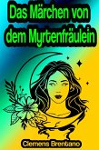 Das Märchen von dem Myrtenfräulein (eBook, ePUB)