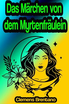 Das Märchen von dem Myrtenfräulein (eBook, ePUB) - Brentano, Clemens