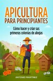 Apicultura para principiantes. Cómo hacer y criar sus primeras colonias de abejas (eBook, ePUB)