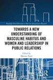 Towards a New Understanding of Masculine Habitus and Women and Leadership in Public Relations (eBook, ePUB)