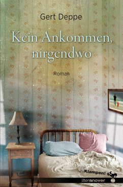 Kein Ankommen, nirgendwo (eBook, PDF) - Deppe, Gert