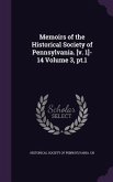 Memoirs of the Historical Society of Pennsylvania. [v. 1]-14 Volume 3, pt.1