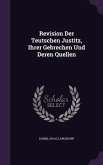 Revision Der Teutschen Justitz, Ihrer Gebrechen Und Deren Quellen