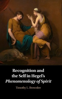 Recognition and the Self in Hegel's Phenomenology of Spirit - Brownlee, Timothy L. (Xavier University, Ohio)