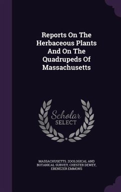 Reports On The Herbaceous Plants And On The Quadrupeds Of Massachusetts - Dewey, Chester; Emmons, Ebenezer