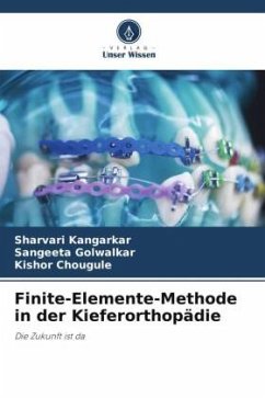 Finite-Elemente-Methode in der Kieferorthopädie - Kangarkar, Sharvari;Golwalkar, Sangeeta;Chougule, Kishor