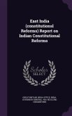East India (constitutionsl Reforms) Report on Indian Constitutional Reforms