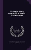 Carpenter's new Geographical Reader; South America