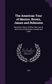 The American Tour of Messrs. Brown, James and Robinson: Being the History of What They saw, & did in the United States, Canada and Cuba
