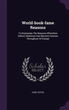 World-book-fame Reasons: To Enumerate The Reasons Wherefore Defoe's Robinson Has Become Famous Throughout All Europe - Zettel, Josef