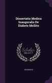 Dissertatio Medica Inauguralis De Diabete Mellito