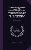 The Unanswered Argument Against The Constitutionality Of The So- Called Comstock Postal Laws, And For The Inviolanility And Free And Equal Use Of The United States Mail