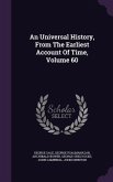 An Universal History, From The Earliest Account Of Time, Volume 60