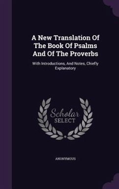 A New Translation Of The Book Of Psalms And Of The Proverbs - Anonymous