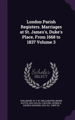 London Parish Registers. Marriages at St. James's, Duke's Place, From 1668 to 1837 Volume 3