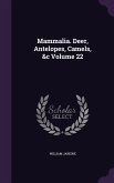 Mammalia. Deer, Antelopes, Camels, &c Volume 22