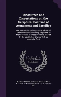 Discourses and Dissertations on the Scriptural Doctrine of Atonement and Sacrifice - Magee, William; Wilberforce, William; Belsham, Thomas
