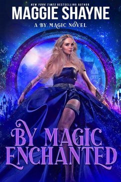 By Magic Enchanted (By Magic..., #2) (eBook, ePUB) - Shayne, Maggie