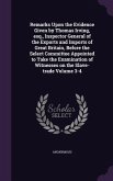 Remarks Upon the Evidence Given by Thomas Irving, esq., Inspector General of the Exports and Imports of Great Britain, Before the Select Committee Appointed to Take the Examination of Witnesses on the Slave-trade Volume 3-4