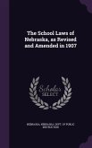 The School Laws of Nebraska, as Revised and Amended in 1907