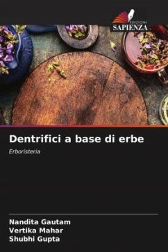 Dentrifici a base di erbe - Gautam, Nandita;Mahar, Vertika;Gupta, Shubhi