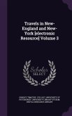 Travels in New-England and New-York [electronic Resource] Volume 3