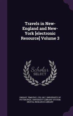 Travels in New-England and New-York [electronic Resource] Volume 3 - Dwight, Timothy