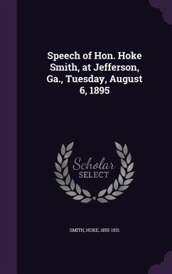 Speech of Hon. Hoke Smith, at Jefferson, Ga., Tuesday, August 6, 1895 - Smith, Hoke