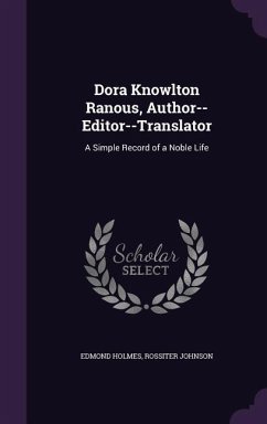 Dora Knowlton Ranous, Author--Editor--Translator: A Simple Record of a Noble Life - Holmes, Edmond; Johnson, Rossiter