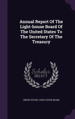 Annual Report Of The Light-house Board Of The United States To The Secretary Of The Treasury