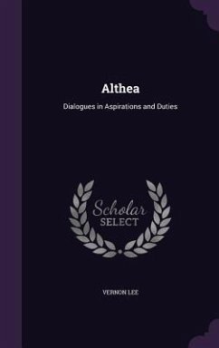 Althea: Dialogues in Aspirations and Duties - Lee, Vernon