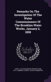 Remarks On The Investigation Of The Water Commissioners Of The Brooklyn Water Works, January 2, 1858