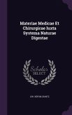 Materiae Medicae Et Chirurgicae Iuxta Systema Naturae Digestae