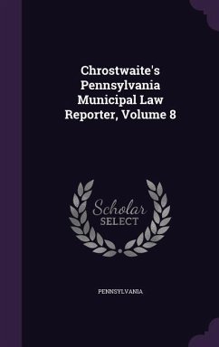 Chrostwaite's Pennsylvania Municipal Law Reporter, Volume 8