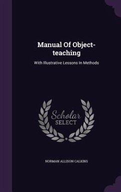 Manual Of Object-teaching - Calkins, Norman Allison