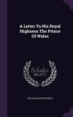 A Letter To His Royal Highness The Prince Of Wales