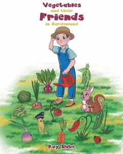 Vegetables and their Friends in Gardenland - Dube, Kay