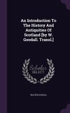 An Introduction To The History And Antiquities Of Scotland [by W. Goodall. Transl.]